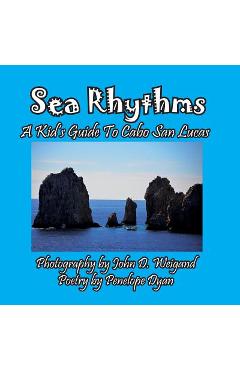 Coperta cărții 'Sea Rhythms --- A Kid's Guide To Cabo San Lucas - Penelope Dyan'