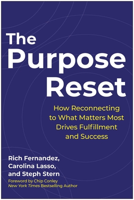 The Purpose Reset: How Reconnecting to What Matters Most Drives Fulfillment and Success - Rich Fernandez