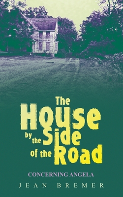 The House by the Side of the Road: Concerning Angela - Jean Bremer