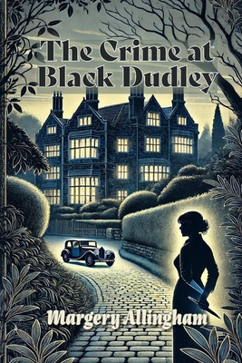 The Crime at Black Dudley - Margery Allingham
