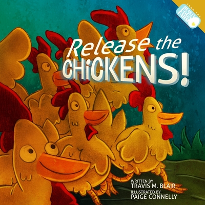 Release the Chickens! - Paige Connelly
