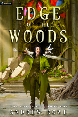 Edge of the Woods: An Epic Fantasy Adventure - Andrew Rowe