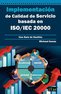Coperta cărții 'Implementación de Calidad de Servicio basado en ISO/IEC 20000 - Guía de Gestión - Michael Kunas'