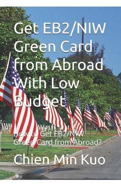 Coperta cărții 'Get E2/EB2/NIW Green Card from Abroad With Low Budget - Chien Min Kuo'