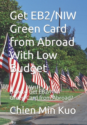 Coperta cărții 'Get E2/EB2/NIW Green Card from Abroad With Low Budget - Chien Min Kuo'