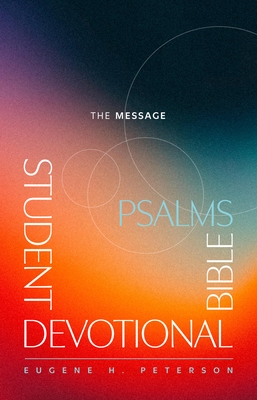Coperta cărții 'The Message Student Devotional Bible: Psalms (Softcover) - Eugene H. Peterson'