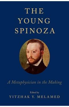Coperta cărții 'Young Spinoza: A Metaphysician in the Making - Yitzhak Y. Melamed'