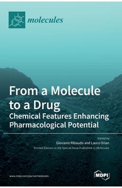 Coperta cărții 'From a Molecule to a Drug: Chemical Features Enhancing Pharmacological Potential - Giovanni Ribaudo'