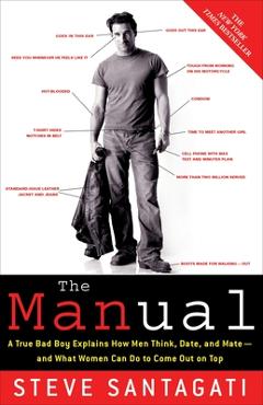 Coperta cărții 'The Manual: A True Bad Boy Explains How Men Think, Date, and Mate--and What Women Can Do to Come Out on Top - Steve'