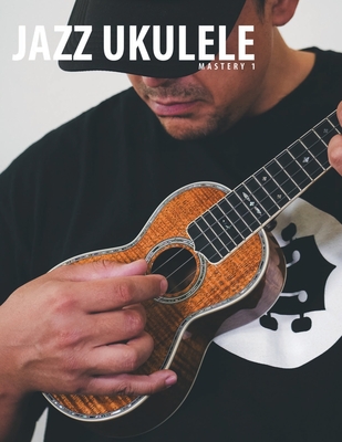 Coperta cărții 'Jazz Ukulele Mastery 1 - Terry Carter'