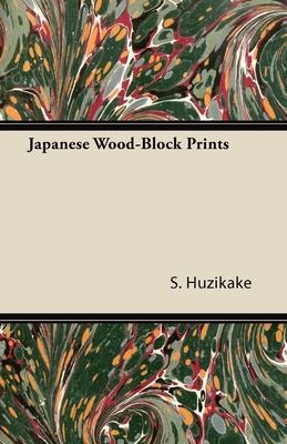Japanese Wood-Block Prints - S. Huzikake