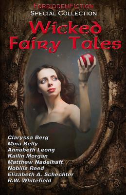 Wicked Fairy Tales: An anthology of bedtime stories for adults! - Claryssa Berg