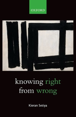 Knowing Right from Wrong - Kieran Setiya