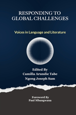 Responding to Global Challenges: Voices in Language and Literature - Camilla Arundie Tabe