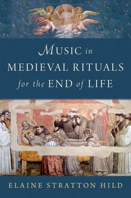 Music in Medieval Rituals for the End of Life - Elaine Stratton Hild