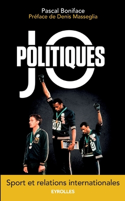 JOpolitiques: Sport et relations internationales. - Pascal Boniface