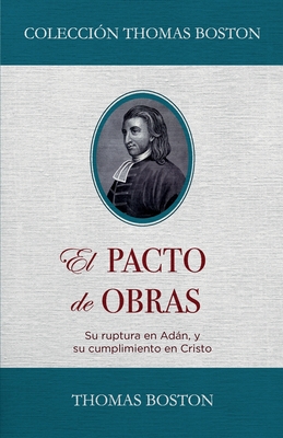 El Pacto de Obras: Su ruptura en Adan, y su cumplimiento en Cristo - Jaime D. Caballero