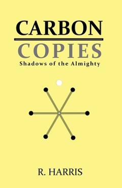 Coperta cărții 'Carbon Copies: Shadows of the Almighty - R. Harris'