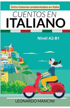 Cuentos en Italiano Nivel A2-B1: Ocho historias ambientadas en Italia - Leonardo Mancini