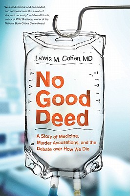 Coperta cărții 'No Good Deed: A Story of Medicine, Murder Accusations, and the Debate Over How We Die - Lewis Mitchell Cohen'