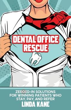 Coperta cărții 'Dental Office Rescue: Zeroed-In Solutions for Winning Patients Who Stay, Pay, and Refer - Shannon Buritz'