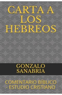 Poza produsului Carta a Los Hebreos: Comentario Bíblico - Estudio Cristiano - Gonzalo Sanabria