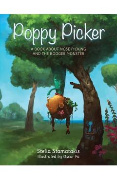 Coperta cărții 'Poppy Picker: A Book About Nose Picking and The Booger Monster - Stella Stamatakis'