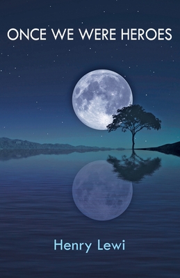 Once We Were Heroes - Henry Lewi