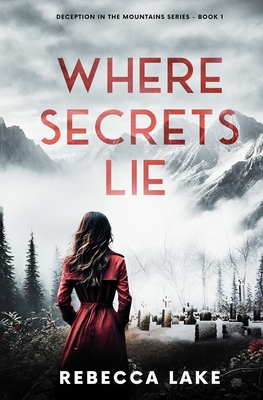 Where Secrets Lie: A Clean Romantic Suspense Novel - Rebecca Lake