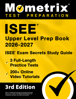 Coperta cărții 'ISEE Upper Level Prep Book 2025-2026 - 3 Full-Length Practice Tests, 200+ Online Video Tutorials, ISEE Exam Secrets'