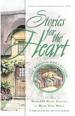 Coperta cărții 'Stories for the Heart: Over 100 More Stories to Warm Your Heart - Alice Gray'
