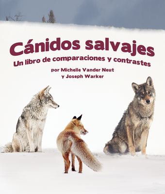 Cánidos Salvajes: Un Libro de Comparaciones Y Contraste - Michelle Vander Neut