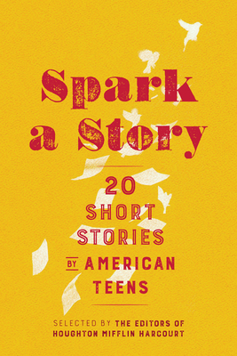 Spark a Story: Twenty Short Stories by American Teens -