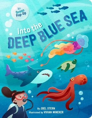 Into the Deep Blue Sea: An Ocean Pop-Up - Joel Stern