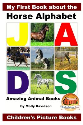My First Book about the Horse Alphabet - Amazing Animal Books - Children's Picture Books - John Davidson