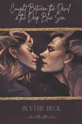 Caught Between the Devil and the Deep Blue Sea - Blythe Beck