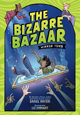 The Bizarre Bazaar: Mirror Town (a Graphic Novel) - Daniel Nayeri
