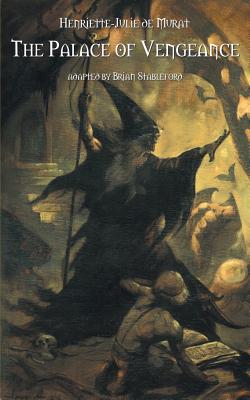 The Palace of Vengeance: Tales of Enchantment - Hentiette-julie De Murat