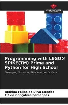 Coperta cărții 'Programming with LEGO(R) SPIKE(TM) Prime and Python for High School - Rodrigo Felipe Da Silva Mendes'