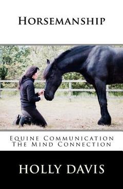 Coperta cărții 'Horsemanship: Equine Communication The Mind Connection - Holly Davis'