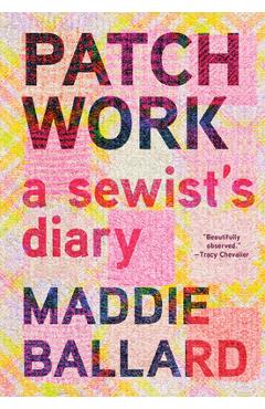 Poza produsului Patchwork: A Sewist's Diary - Maddie Ballard