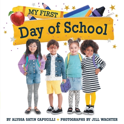 My First Day of School - Alyssa Satin Capucilli