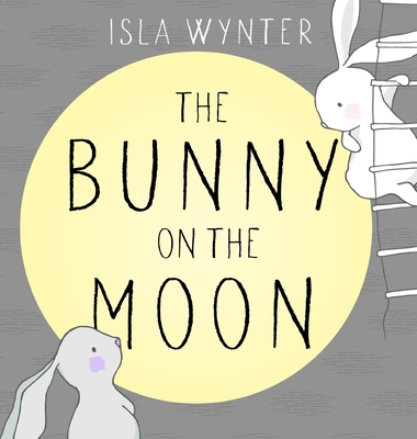 Coperta cărții 'The Bunny on the Moon - Isla Wynter'