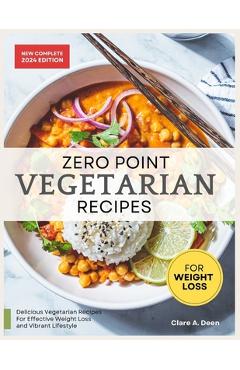 Coperta cărții 'Zero Point Vegetarian Recipes For Weight Loss: Unlock the Secret to Shedding Pounds with Zero Point Veggie Creations'
