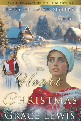 The Heart of Christmas: Amish Holiday Romance - Grace Lewis