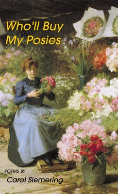 Who'll Buy My Posies - Carol Siemering