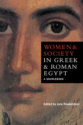 Coperta cărții 'Women and Society in Greek and Roman Egypt: A Sourcebook - Jane Rowlandson'