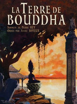 La Terre de Bouddha - Artistic Impressions of French Indochina - Pierre Rey