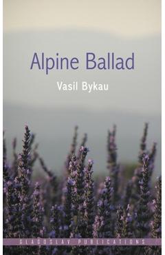 Coperta cărții 'Alpine Ballad - Vasil Bykau'