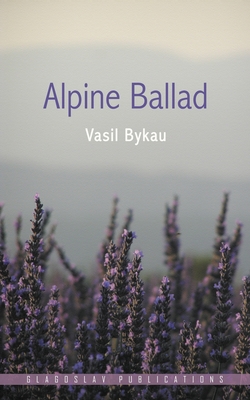 Coperta cărții 'Alpine Ballad - Vasil Bykau'
